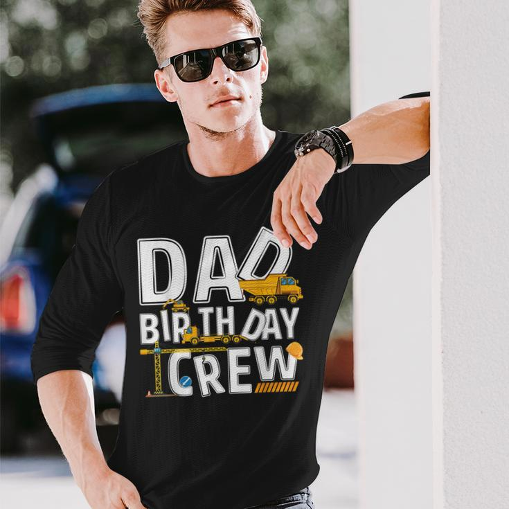 Construction Dad Birthday Crew Party Worker Dad Long Sleeve T-Shirt Gifts for Him