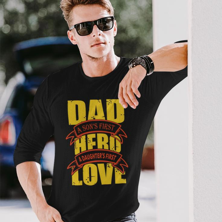 Dad A Sons First Hero A Daughters First Love Long Sleeve T-Shirt Gifts for Him