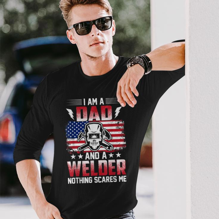 I Am A Dad And A Welder Nothing Scares Me V2 Long Sleeve T-Shirt Gifts for Him