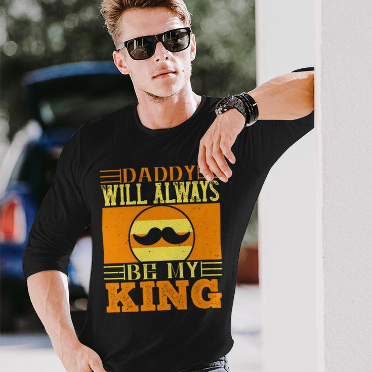 Daddy Will Always Be My King Long Sleeve T-Shirt Gifts for Him