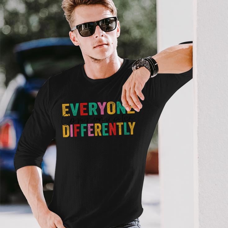 Everyone Communicates Differently V3 Unisex Long Sleeve Gifts for Him