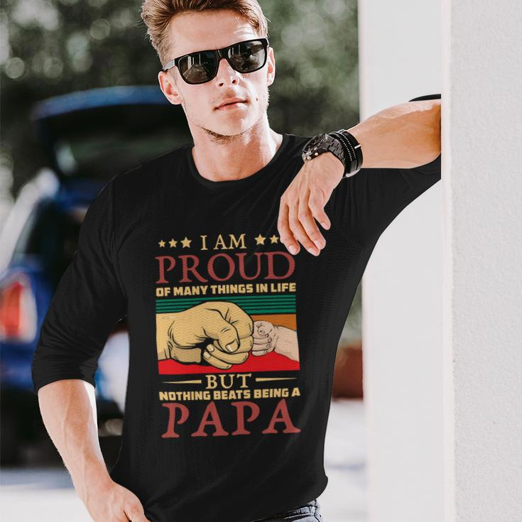 Father Grandpa I Am Proud Of Many Things In Life But Nothing Beats Being A Papa258 Dad Long Sleeve T-Shirt Gifts for Him
