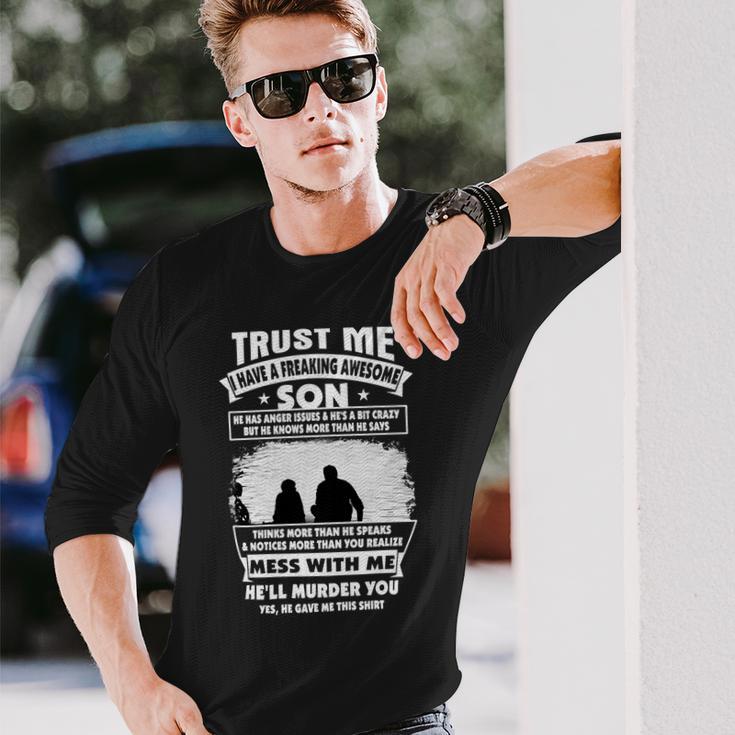 Father Grandpa Trust Me I Have A Freaking Awesome Son He Has Anger Issues 109 Dad Long Sleeve T-Shirt Gifts for Him