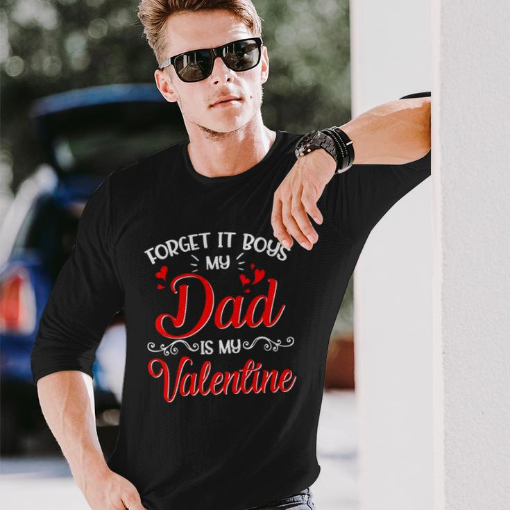 Forget It Boys My Dad Is My Valentine Daddy Girl Valentines Long Sleeve T-Shirt T-Shirt Gifts for Him