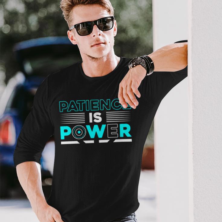 Funny Patience Is Power Unisex Long Sleeve Gifts for Him