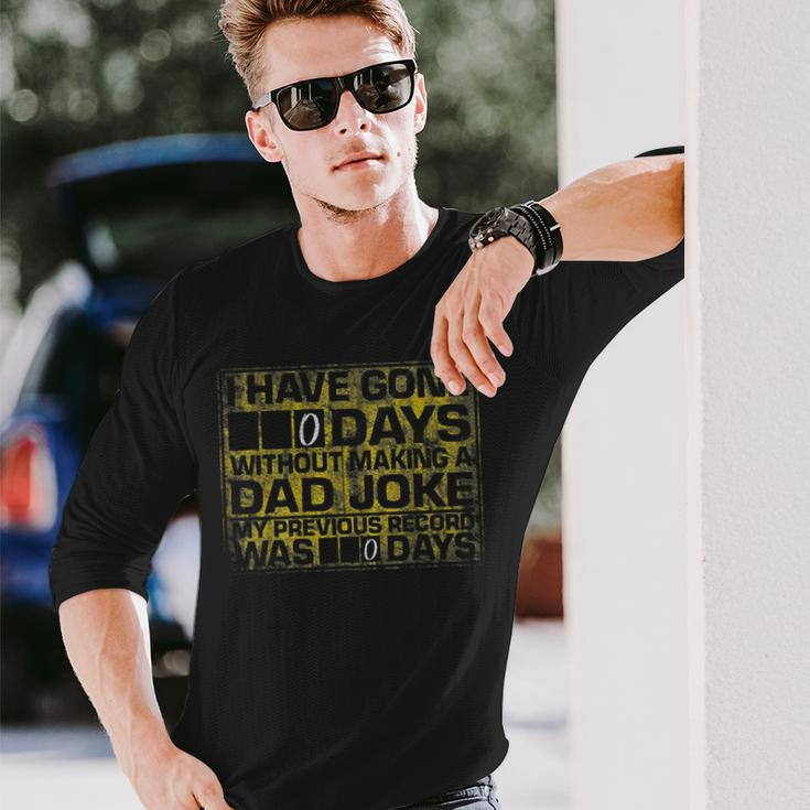 I Have Gone 0 Days Without Making A Dad Joke V2 Long Sleeve T-Shirt T-Shirt Gifts for Him