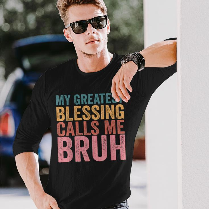 My Greatest Blessing Calls Me Bruh V3 Long Sleeve T-Shirt Gifts for Him