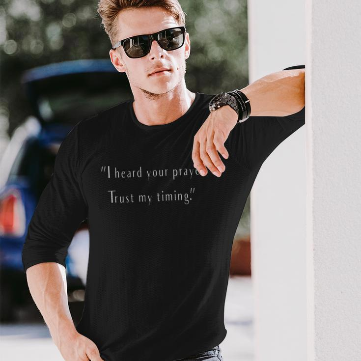 I Heard Your Prayer Trust My Timing Uplifting Quote Long Sleeve T-Shirt T-Shirt Gifts for Him