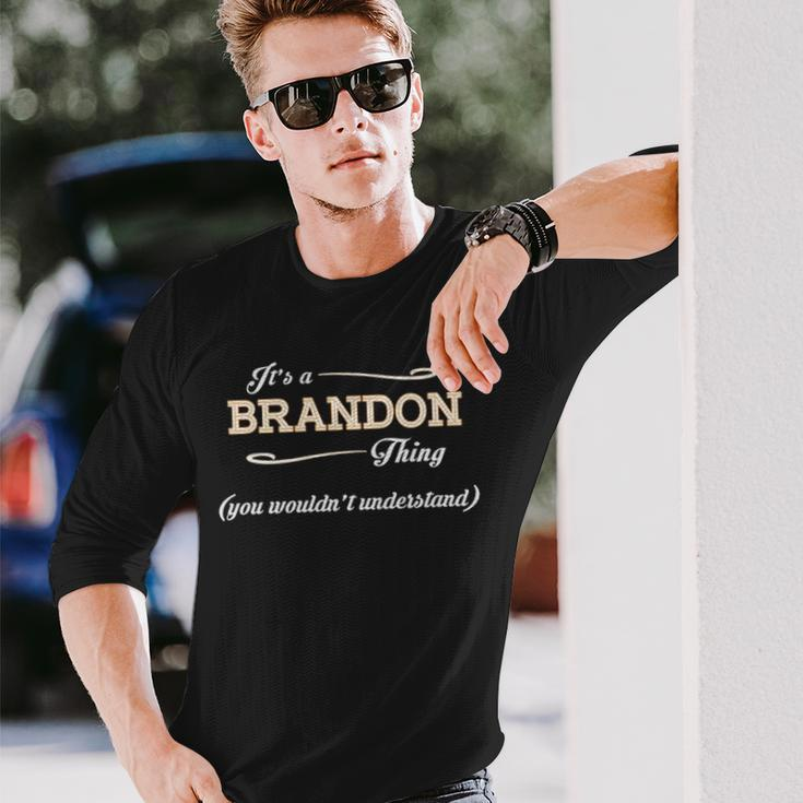 Its A Brandon Thing You Wouldnt Understand Shirt Brandon Shirt For Brandon Long Sleeve T-Shirt Gifts for Him