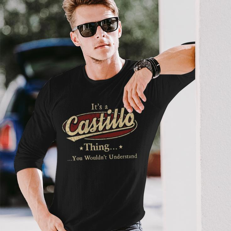 Its A Castillo Thing You Wouldnt Understand Shirt Personalized Name Shirt Shirts With Name Printed Castillo Long Sleeve T-Shirt Gifts for Him