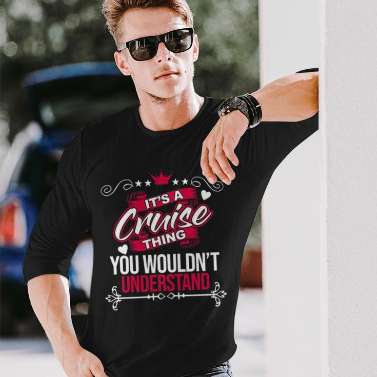 Its A Cruise Thing You Wouldnt Understand Shirt Cruise Shirt For Cruise Long Sleeve T-Shirt Gifts for Him
