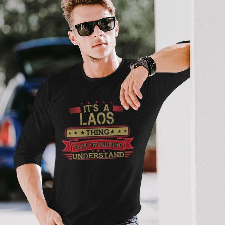 Its A Laos Thing You Wouldnt Understand Shirt Laos Shirt Shirt For Laos Long Sleeve T-Shirt Gifts for Him