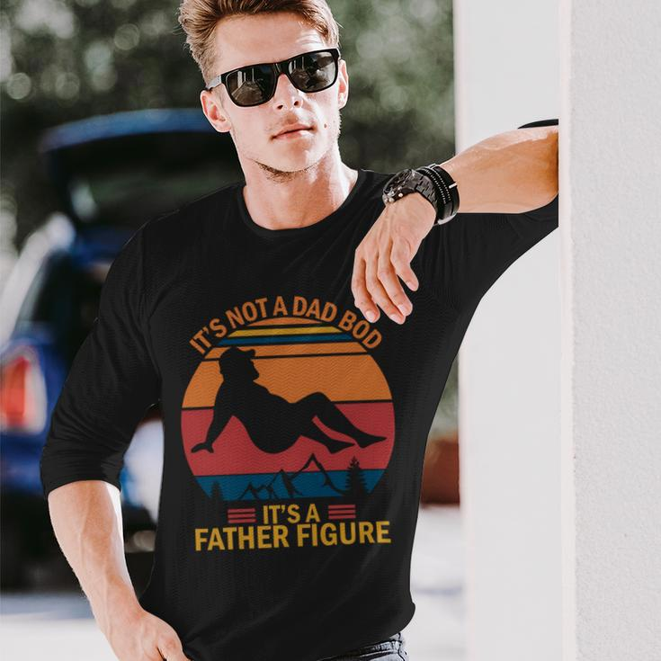Its Not A Dad Bod Its A Father Figure Long Sleeve T-Shirt Gifts for Him