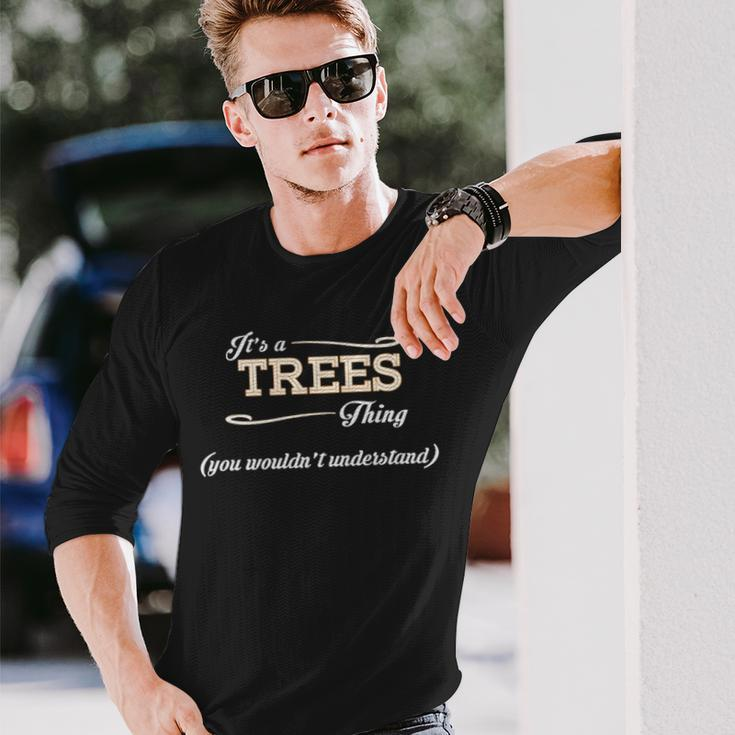 Its A Trees Thing You Wouldnt Understand Shirt Trees Shirt For Trees Long Sleeve T-Shirt Gifts for Him