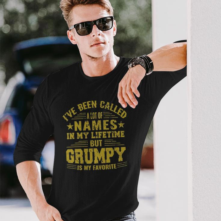 Ive Been Called A Lot Of Names But Grumpy Is My Favorite Long Sleeve T-Shirt T-Shirt Gifts for Him