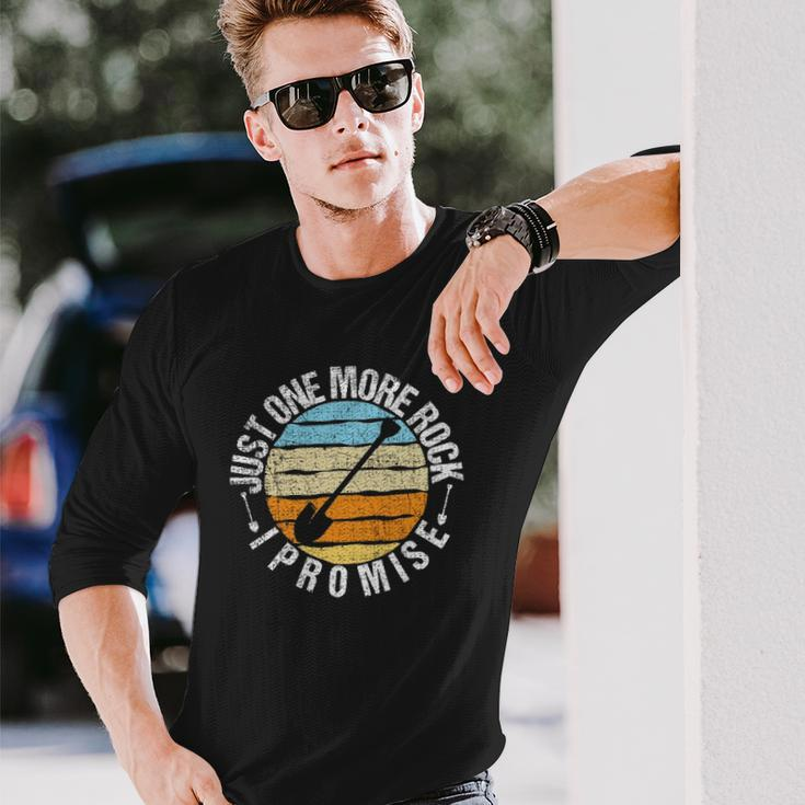 Just One More Rock I Promise Rock Collector Geode Hunter Long Sleeve T-Shirt T-Shirt Gifts for Him