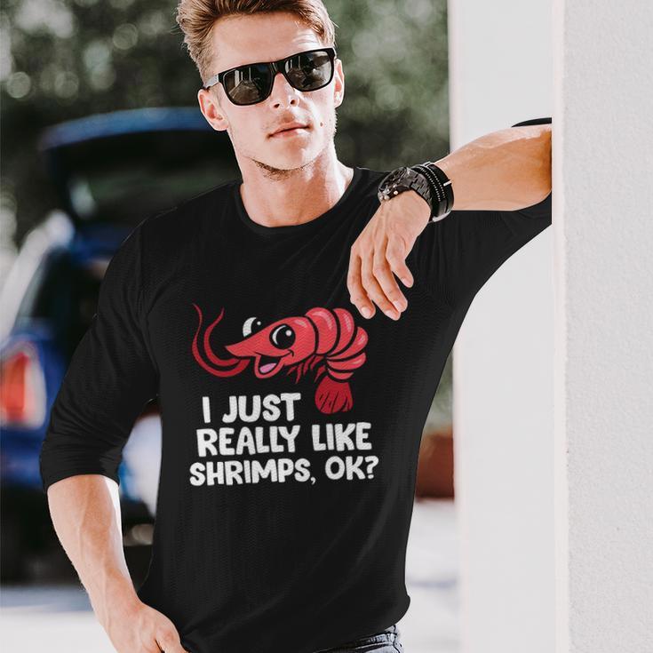 I Just Like Shrimps Ok Seafood Lover Shrimps Long Sleeve T-Shirt T-Shirt Gifts for Him