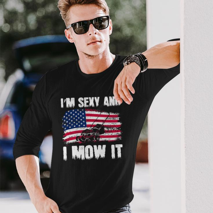 Lawn Mowing Usa Proud Im Sexy And I Mow It Long Sleeve T-Shirt T-Shirt Gifts for Him