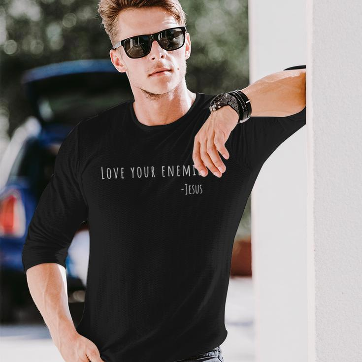 Love Your Enemies Jesus Quote Christian Long Sleeve T-Shirt T-Shirt Gifts for Him