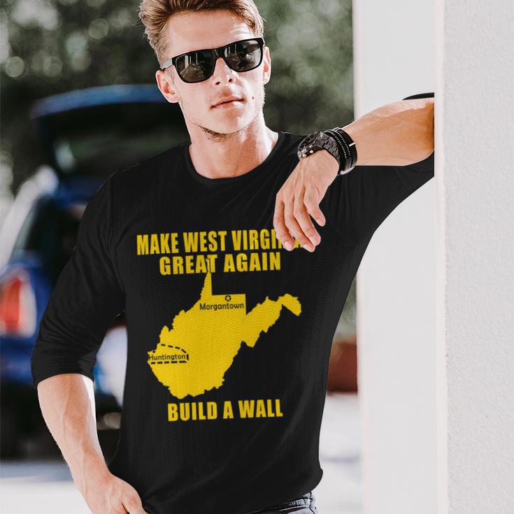 Make West Virginia Great Again Build A Wall Unisex Long Sleeve Gifts for Him