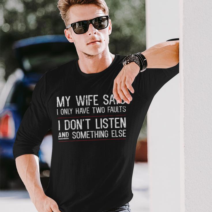 Mens My Wife Says I Only Have Two Faults 369 Trending Shirt Unisex Long Sleeve Gifts for Him