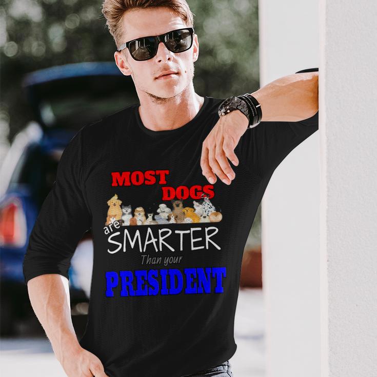 Most Dogs Are Smarter Than Your President Unisex Long Sleeve Gifts for Him