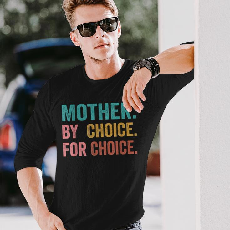 Mother By Choice For Choice Pro Choice Feminist Rights Long Sleeve T-Shirt T-Shirt Gifts for Him
