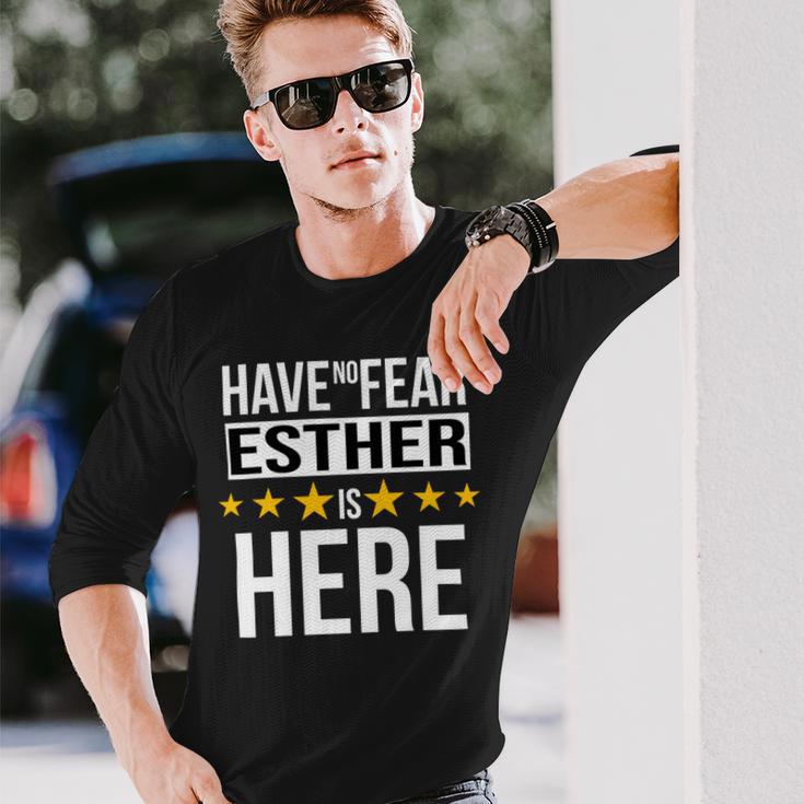 Have No Fear Esther Is Here Name Long Sleeve T-Shirt Gifts for Him