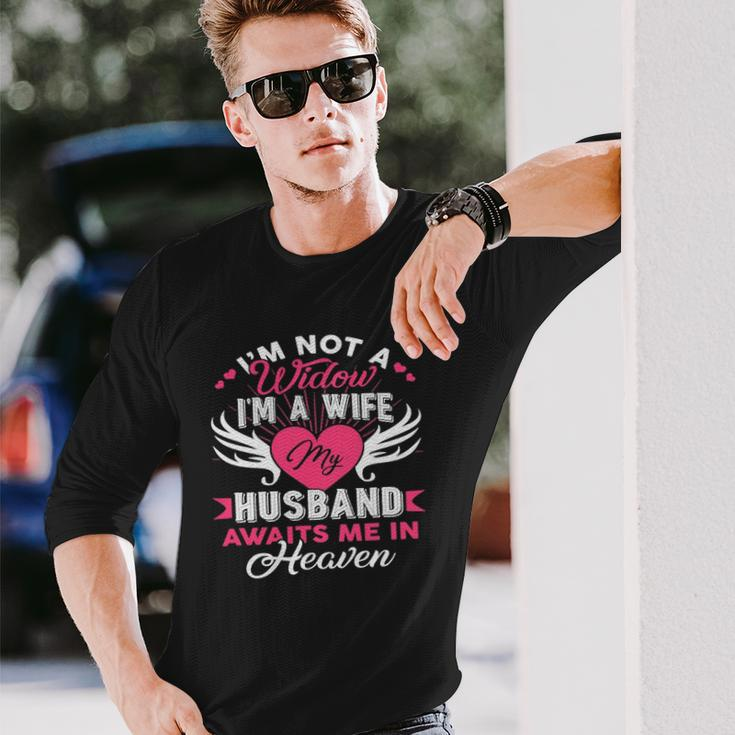 Im Not A Widow Im A Wife My Husband Awaits Me In Heaven Long Sleeve T-Shirt T-Shirt Gifts for Him