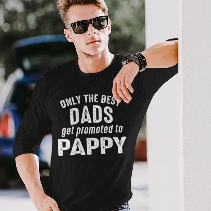 Pappy Grandpa Only The Best Dads Get Promoted To Pappy Long Sleeve T-Shirt Gifts for Him