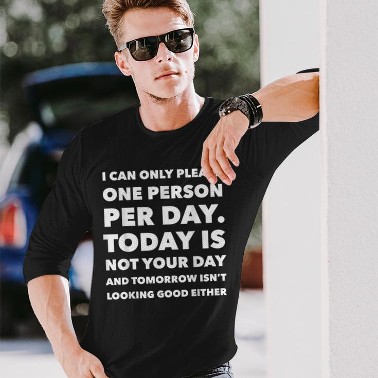 I Can Only Please One Person Per Day Sarcastic Long Sleeve T-Shirt Gifts for Him