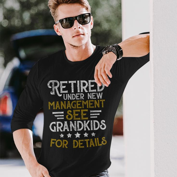 Retired Under New Management See Grandkids Retirement V2 Long Sleeve T-Shirt Gifts for Him