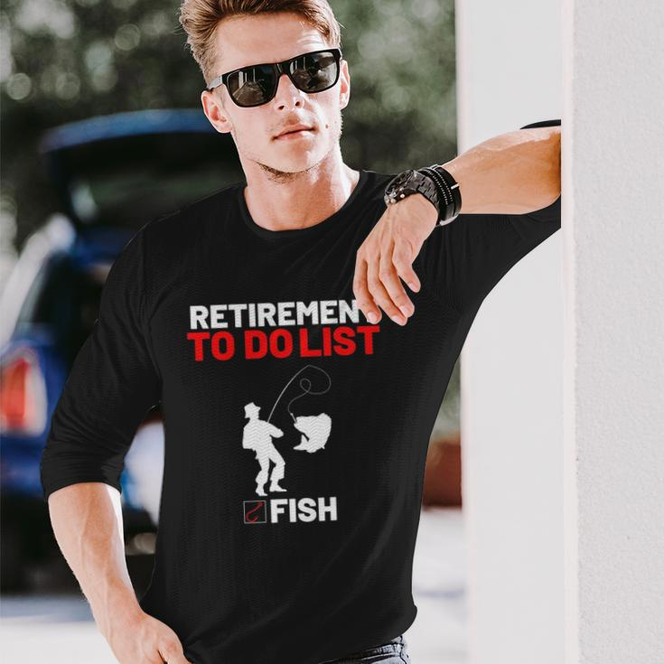 Retirement To Do List Fish I Worked My Whole Life To Fish Long Sleeve T-Shirt T-Shirt Gifts for Him