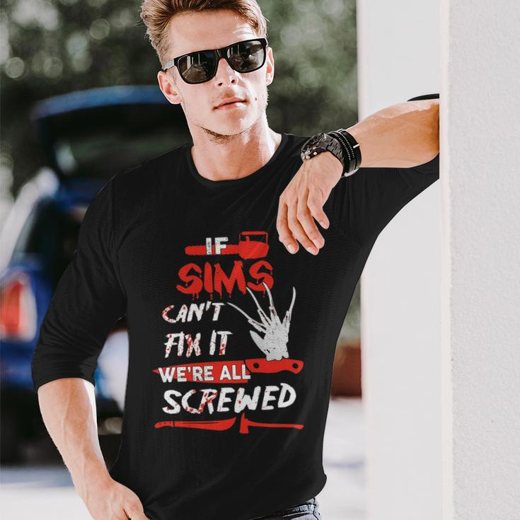 Sims Name Halloween Horror If Sims Cant Fix It Were All Screwed Long Sleeve T-Shirt Gifts for Him