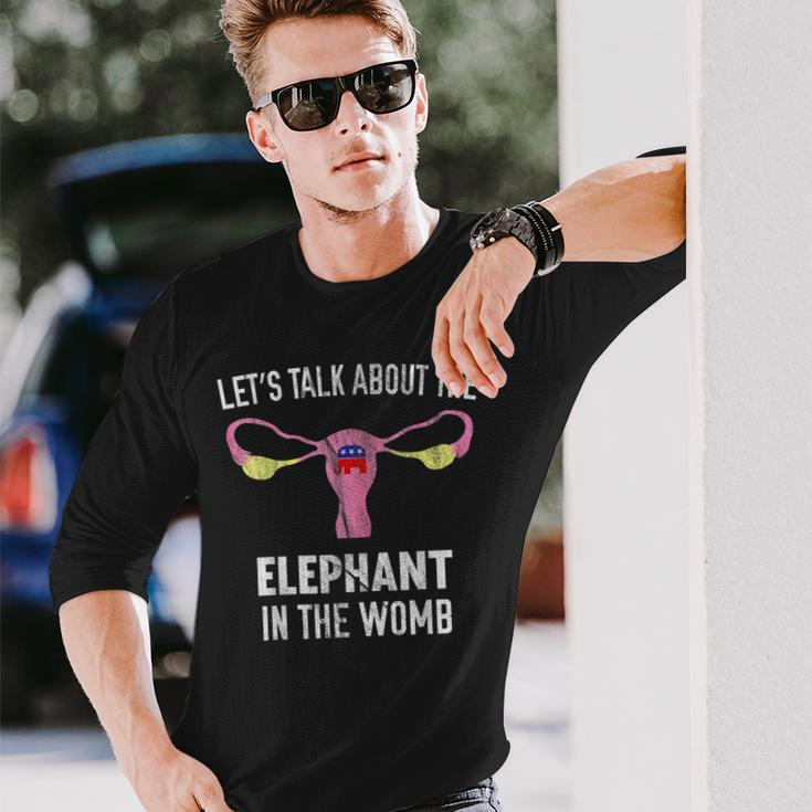 Lets Talk About The Elephant In The Womb Long Sleeve T-Shirt Gifts for Him