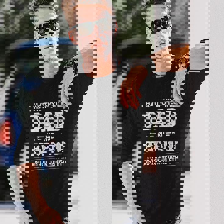 I Have Two Titles Dad And Pop-Pop And I Rock Them Both Long Sleeve T-Shirt T-Shirt Gifts for Him