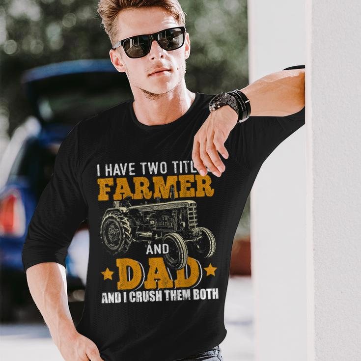 I Have Two Titles Farmer Dad Fathers Day Tractor Farmer V3 Long Sleeve T-Shirt Gifts for Him