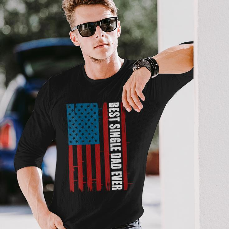 Us Flag Best Single Dad Ever 4Th Of July American Patriotic Long Sleeve T-Shirt Gifts for Him