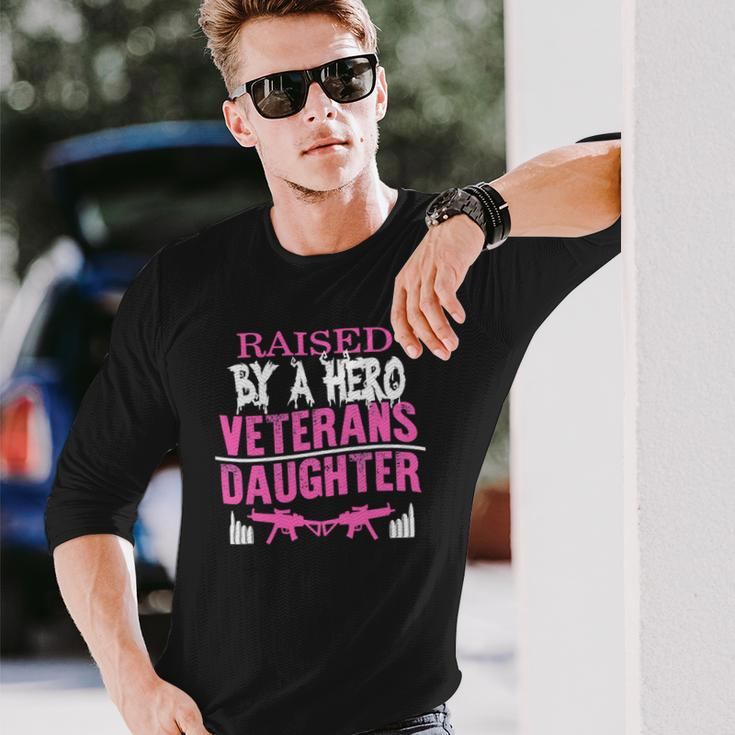 Veteran Veterans Day Raised By A Hero Veterans Daughter For Women Proud Child Of Usa Army Militar Navy Soldier Army Military Long Sleeve T-Shirt Gifts for Him