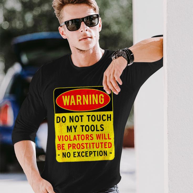 Warning Do Not Touch My Tools 197 Shirt Unisex Long Sleeve Gifts for Him