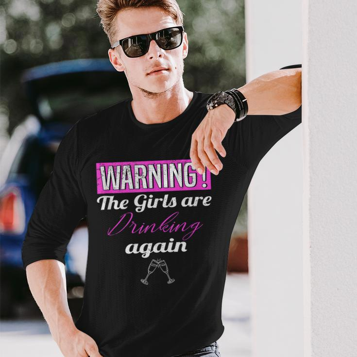 Warning The Girls Are Drinking Again Long Sleeve T-Shirt Gifts for Him
