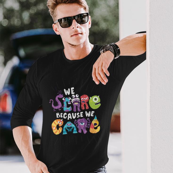 We Scare Because We Care 274 Trending Shirt Unisex Long Sleeve Gifts for Him