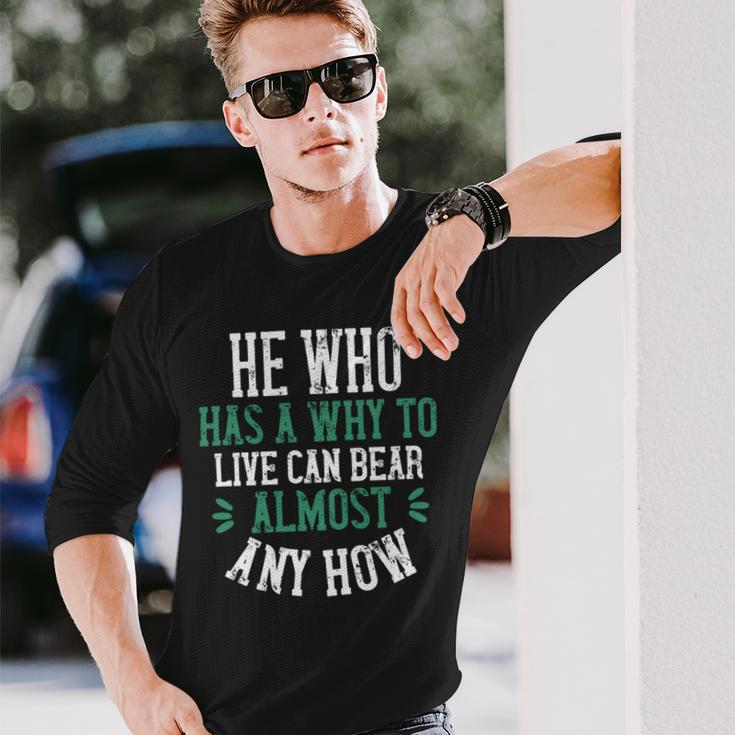 He Who Has A Why To Live Can Bear Almost Any How Papa T-Shirt Fathers Day Long Sleeve T-Shirt Gifts for Him