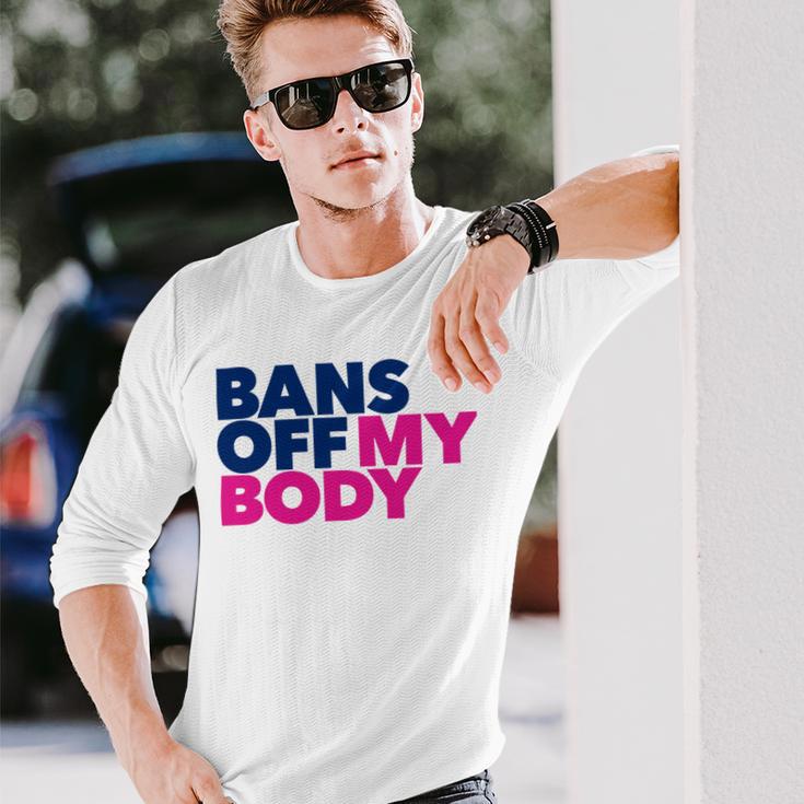 Bans Off My Body Pro Choice Unisex Long Sleeve Gifts for Him