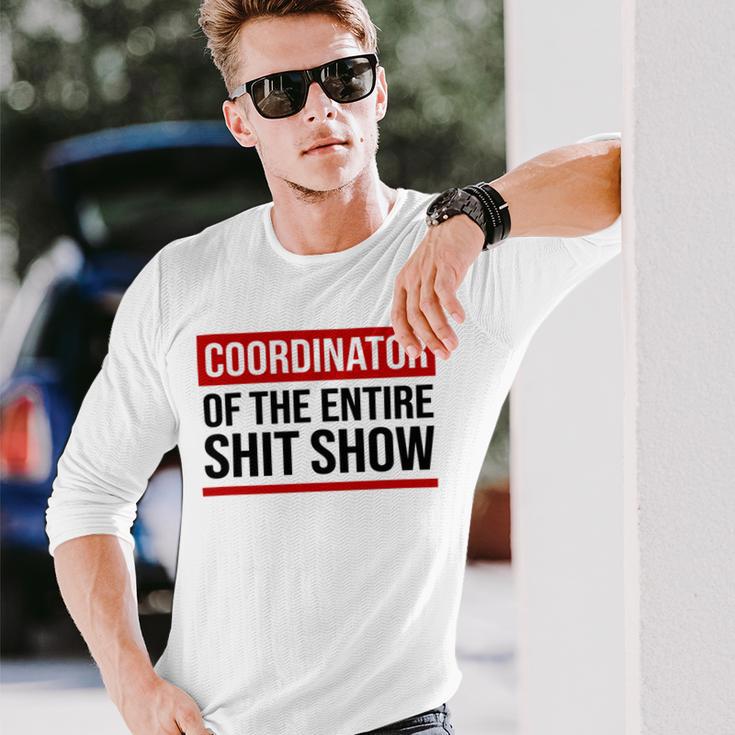 Coordinator Of The Entire Shit Show Funny Mom Dad Boss Manager Teacher Unisex Long Sleeve Gifts for Him