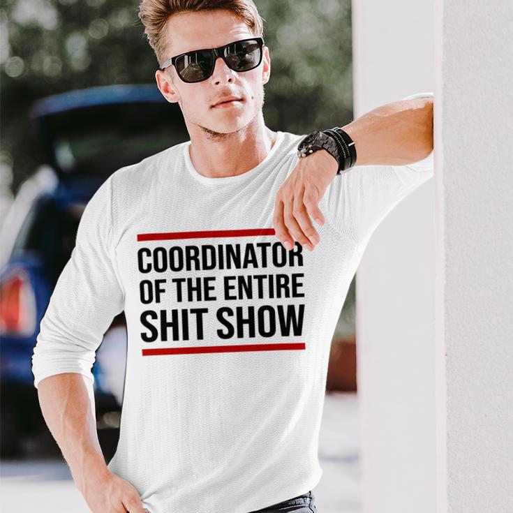 Coordinator Of The Entire Shit Show Funny Mom Dad Boss Manager Teacher Unisex Long Sleeve Gifts for Him