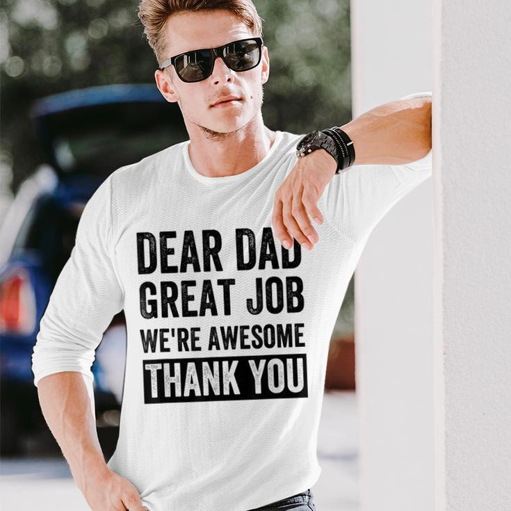 Dear Dad Great Job Were Awesome Thank You Father Quotes Dad Long Sleeve T-Shirt Gifts for Him