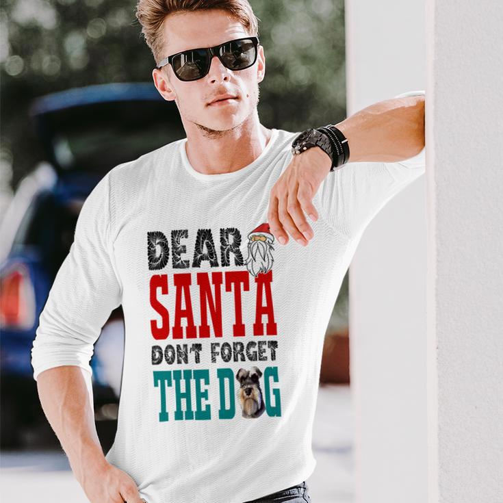 Dear Santa Dont Forget The Dog Unisex Long Sleeve Gifts for Him