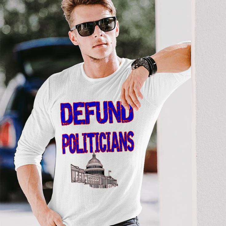 Defund Politicians Unisex Long Sleeve Gifts for Him