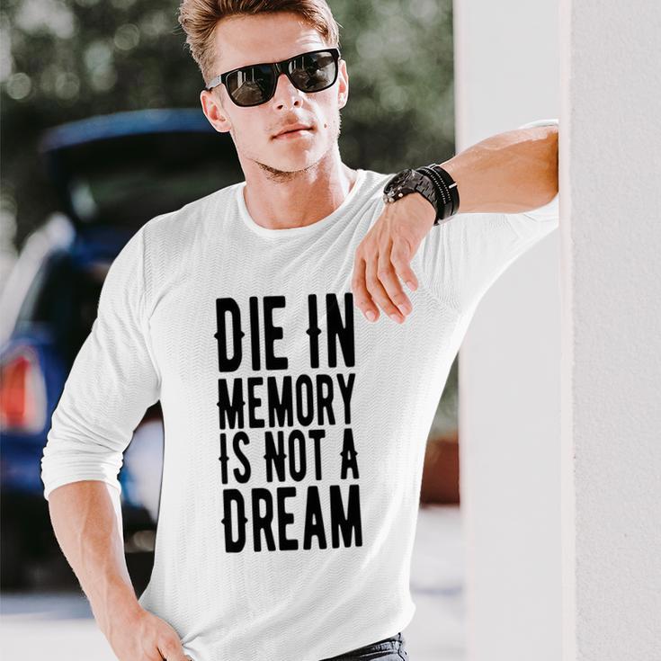 Die With Memories Not Dreams Unisex Long Sleeve Gifts for Him